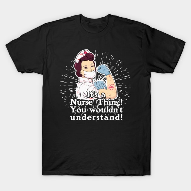 Its a Nurse Thing T-Shirt by Lionstar